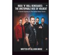 ROCK 'N' ROLL RENEGADES: THE UNSTOPPABLE RISE OF VOLBEAT: A Danish Dynamo In The Global Metal Storm