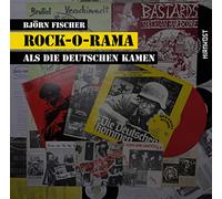 Rock-O-Rama: Als die Deutschen kamen