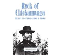 Rock of Chickamauga: The Life of General George H. Thomas - Cleaves Freeman