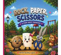 Rock, Paper, Scissors: A Story of Friendship