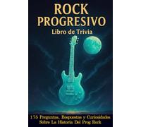 ROCK PROGRESIVO - Libro De Trivia: 175 Preguntas, Respuestas y Anécdotas