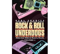 Rock & Roll Underdogs: Hidden Gems Within the Shadows of Stardom, Volume 1