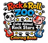 Rock & Roll Zoo: Coloring Book: Cute Animal Rock Stars