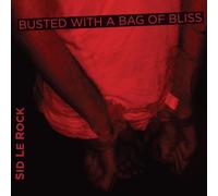 Rock, Sid Le - Busted With A Bag Of Bliss