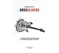 ROCK SLIVERS: 70 Micro Schegge di Puro Rock'n'Roll da leggere, ascoltare e colorare