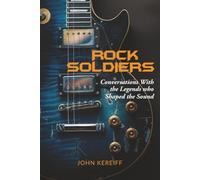 Rock Soldiers: Conversations With the Legends Who Shaped The Sound