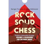 Rock Solid Chess: Tiviakov's Unbeatable Strategies: Searching for the Right Move (3)