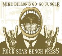 Rock Star Bench Press (CD) Mike Dillion's Go-Go Jungle