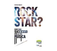 Rock star? Come fare successo con la tua musica