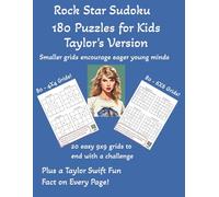 Rock Star Sudoku 180 Puzzles for Kids Taylor's Version: Smaller grids encourage eager young minds. Plus, fun facts of their favorite rock star are included on every page!