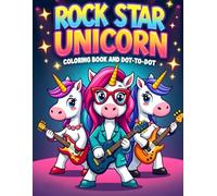 Rock Star Unicorn Coloring Book and Dot to Dot for Kids Ages 5-12: Fun Activity Book with Cute Unicorns, Dot to Dot Puzzles, Easy Coloring Pages, ... Toddlers, Preschoolers, and Kindergarten Kids