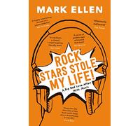 Rock Stars Stole my Life!: A Big Bad Love Affair with Music
