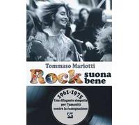 Rock suona bene 1961-1975. Una dilagante simpatia per l'umanità contro la rassegnazione