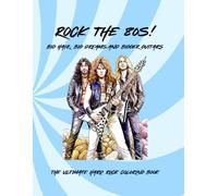 Rock the 80s! Big Hair, Big Dreams, and Bigger Guitars: The Ultimate Hard Rock Coloring Book
