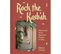 Rock the Kasbah: Morocco's Most Beautiful Places to Stay