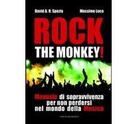 Rock the monkey! Manuale di sopravvivenza per non perdersi nel mondo della musica
