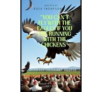 Rock Thompson You can't fly with the Eagles if you are Running with (Tascabile)
