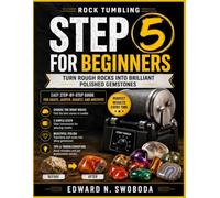 ROCK TUMBLING STEP 5 FOR BEGINNERS: Turn Rough Rocks into Brilliant Polished Gemstone- Easy Step-by-Step Guide for Agate, Jasper, Quartz, and Amethyst
