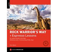 Rock warrior's way + Lezioni rapide. Progredire nell'arrampicata attraverso un percorso psico-fisico ed emozionale. Consapevolezza di sé, responsabilità, rischio, paura (Ed. Lingua Tedesca)