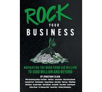 Rock Your Business: Navigating the Road from $50 Million to $500 Million and Beyond