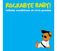 Rockabye Baby - Lullaby Renditions Of Elvis Presley