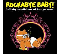 Rockabye Baby! - Lullaby Renditions Of Kanye West
