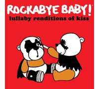 Rockabye Baby - Lullaby Renditions Of Kiss