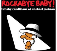 Rockabye Baby! - Lullaby Renditions Of Michael Jackson