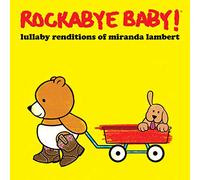 Rockabye Baby - Lullaby Renditions Of Miranda Lambert