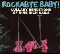 Rockabye Baby! - Lullaby Renditions Of Nine Inch Nails