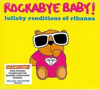 Rockabye Baby - Lullaby Renditions Of Rhianna