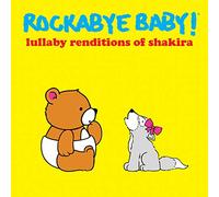 Rockabye Baby! - Lullaby Renditions Of Shakira