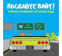 Rockabye Baby! - Lullaby Renditions Of Snoop Dogg