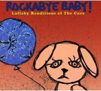 Rockabye Baby! - Lullaby Renditions Of The Cure