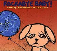 Rockabye Baby! - Lullaby Renditions Of The Cure