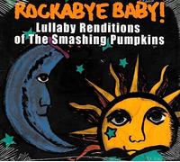 Rockabye Baby! - Lullaby Renditions Of The Smashing Pumpkins