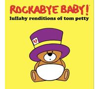 Rockabye Baby - Lullaby Renditions Of Tom Petty