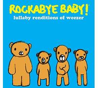 Rockabye Baby! - Lullaby Renditions Of Weezer