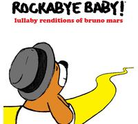 Rockabye Baby - Lullaby Renditions Of Bruno Mars