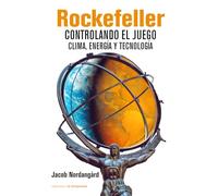 Rockefeller: Controlando el juego. Clima, energía y tecnología
