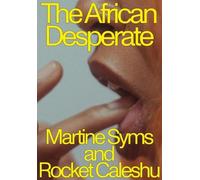 Rocket Caleshu Martine Syms The African Desperate (Tascabile)