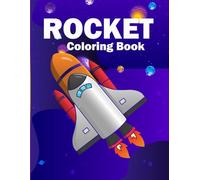Rocket Coloring Book: Spaceship Coloring Book, Rocket Coloring Fun for Space, Rocket Coloring Book For Kids