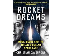 Rocket Dreams: Musk, Bezos and the Trillion-Dollar Space Race