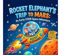 Rocket Elephant’s Trip to Mars: A Funny Rhyming STEM Adventure About Space, Science, and Big Dreams for Kids