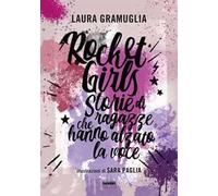 Rocket girls. Storie di ragazze che hanno alzato la voce!