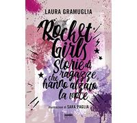 Laura Gramuglia – Rocket girls. Storie di ragazze che hanno alzato la voce!