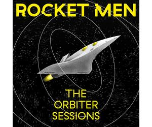 Rocket Men The Orbiter Sessions (Vinyl LP)