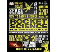 Rocket Science for the Rest of Us: Cutting-Edge Concepts Made Simple