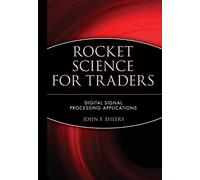 Rocket Science for Traders: Digital Signal Processing Applications