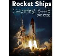 Rocket Ships Coloring Book For Kids | Pages of Rocket Ships & Coloring Fun for Future Young Space Cadets